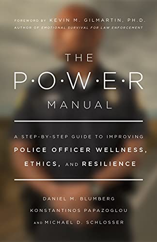 The Power Manual: A Step-by-Step Guide to Improving Police Officer Wellness, Ethics, and Resilience (APA Lifetools) von APA LifeTools
