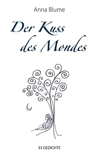 Der Kuss des Mondes: 33 Gedichte von Books on Demand