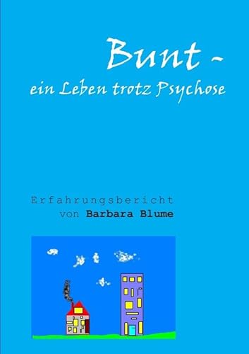 Bunt - Ein Leben trotz Psychose