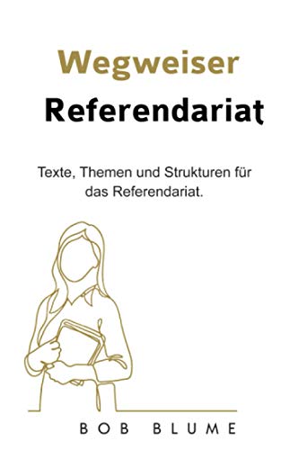 Wegweiser Referendariat: Texte, Themen und Strukturen für das Referendariat von Independently published