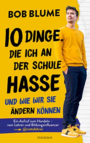 Zehn Dinge, die ich an der Schule hasse: Und wie wir sie ändern können - Ein Aufruf zum Handeln – vom Lehrer und Bildungsinfluencer @netzlehrer