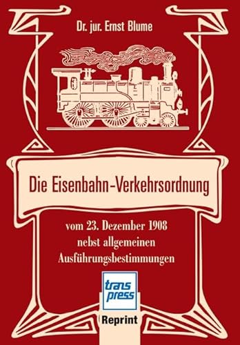 Die Eisenbahn-Verkehrsordnung: vom 23. Dezember 1908 nebst allgemeinen Ausführungsbestimmungen von Motorbuch