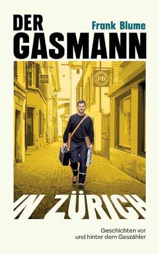 Der Gasmann von Zürich: Geschichten vor und hinter dem Gaszähler von tredition