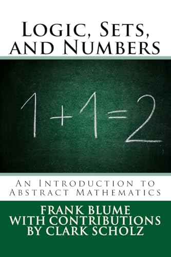 Logic, Sets, and Numbers: An Introduction to Abstract Mathematics