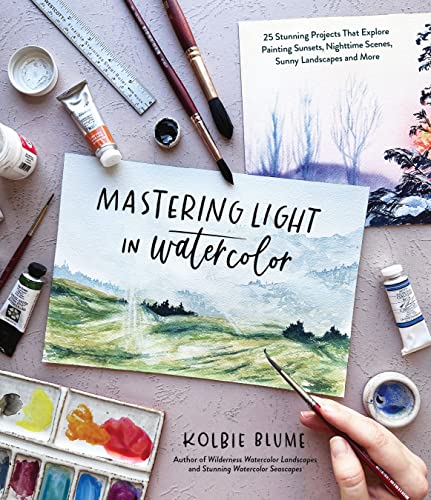 Mastering Light in Watercolor: 25 Stunning Projects That Explore Painting Sunsets, Nighttime Scenes, Sunny Landscapes and More Mastering Light in Watercolor: 25 Stunning Projects That Explore Painting Sunsets, Nighttime Scenes, Sunny Landscapes and More