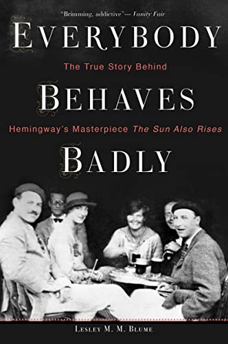 Everybody Behaves Badly: The True Story Behind Hemingway's Masterpiece The Sun Also Rises von Eamon Dolan/Mariner Books