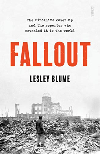 Fallout: the Hiroshima cover-up and the reporter who revealed it to the world von Scribe Publications