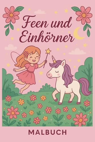 Feen und Einhörner Malbuch: Malbuch mit 100 verschiedenen Motiven zum Thema Feen und Einhörner von Independently published