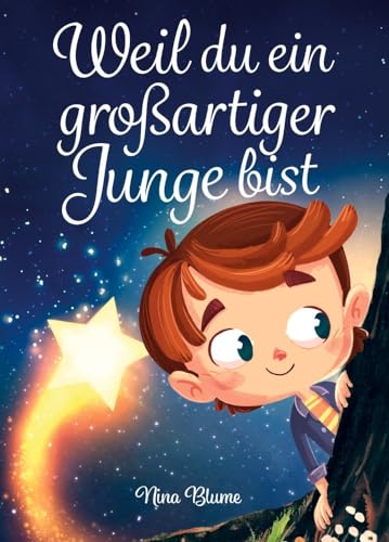 Weil du ein großartiger Junge bist: Inspirierende Geschichten über Mut, innere Stärke und Selbstvertrauen (Kinderbücher von Nina Blume) von pisionary Verlag