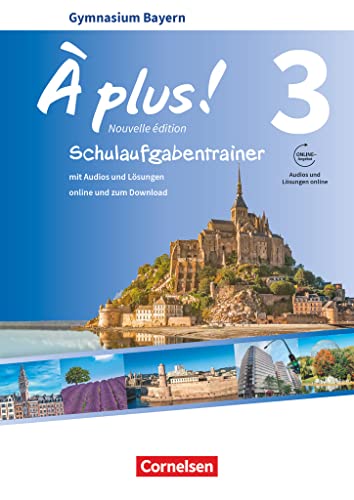 À plus ! - Französisch als 1. und 2. Fremdsprache - Bayern - Ausgabe 2017 - Band 3: Schulaufgabentrainer mit Audios und Lösungen online