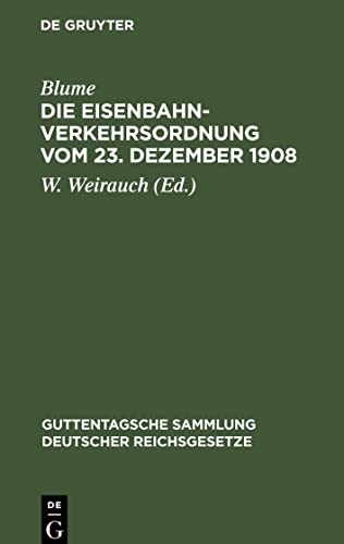 Die Eisenbahn-Verkehrsordnung vom 23. Dezember 1908: Nebst Allgemeinen Ausführungsbestimmungen. Textausgabe mit Anmerkungen (Guttentagsche Sammlung deutscher Reichsgesetze, 91, Band 91) von de Gruyter
