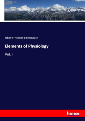 Elements of Physiology: Vol. I von hansebooks