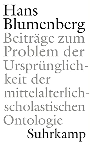 Beiträge zum Problem der Ursprünglichkeit der mittelalterlich-scholastischen Ontologie Beiträge zum Problem der Ursprünglichkeit der mittelalterlich-scholastischen Ontologie von Suhrkamp Verlag AG