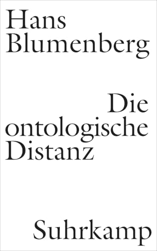 Die ontologische Distanz: Eine Untersuchung zur Krisis der philosophischen Grundlagen der Neuzeit Die ontologische Distanz: Eine Untersuchung zur Krisis der philosophischen Grundlagen der Neuzeit von Suhrkamp Verlag AG