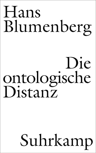 Die ontologische Distanz: Eine Untersuchung zur Krisis der philosophischen Grundlagen der Neuzeit Die ontologische Distanz: Eine Untersuchung zur Krisis der philosophischen Grundlagen der Neuzeit