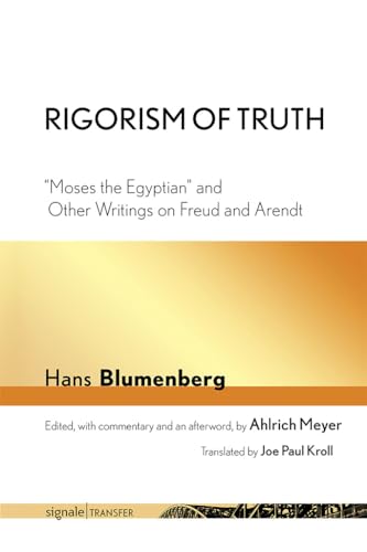 Rigorism of Truth: Moses the Egyptian and Other Writings on Freud and Arendt (Signale Transfer: German Thought in Translation)