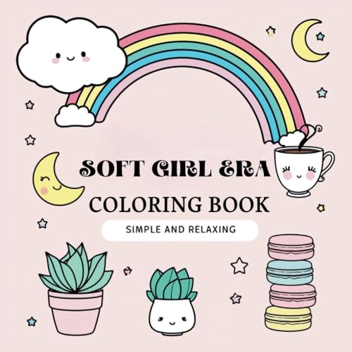 Soft Girl Era Coloring Book: Simple and Relaxing Bold Designs for Adults & Children - Cute Things, Animals, Flowers, and Food (Easy Coloring for Stress Relief)