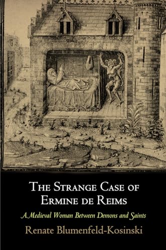 The Strange Case of Ermine de Reims: A Medieval Woman Between Demons and Saints (Middle Ages)