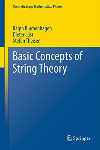Basic Concepts of String Theory (Theoretical and Mathematical Physics)