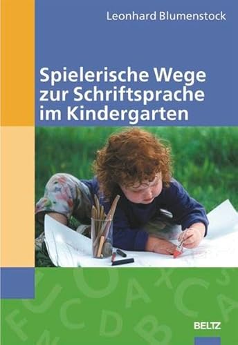 Spielerische Wege zur Schriftsprache im Kindergarten Spielerische Wege zur Schriftsprache im Kindergarten von Cornelsen: Scriptor