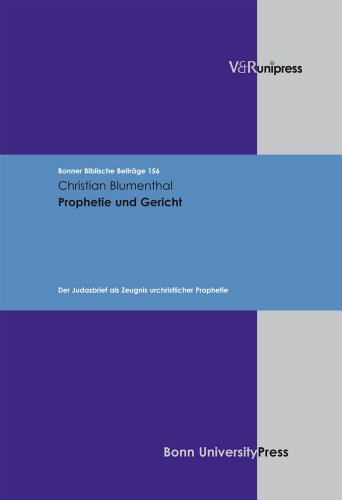 Prophetie und Gericht: Der Judasbrief als Zeugnis urchristlicher Prophetie (Bonner Biblische Beiträge, Band 156) von V&R unipress
