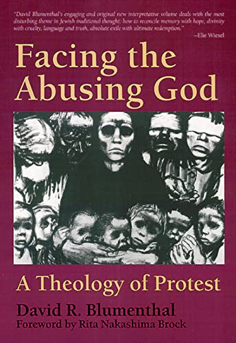 Facing the Abusing God: A Theology of Protest Facing the Abusing God: A Theology of Protest