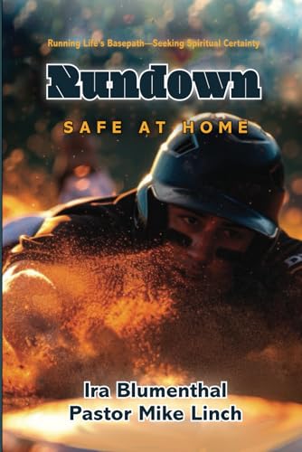 Rundown: Safe at Home: RUNNING LIFE’S BASEPATH— SEEKING SPIRITUAL CERTAINTY von Elk Lake Publishing, Inc.