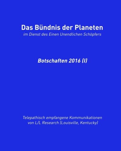 Das Bündnis der Planeten: Botschaften 2016 (I) (Das Bündnis der Planeten: Botschaften (halbjährlich), Band 2) von Das Gesetz des Einen-Verlag (Deutschland)