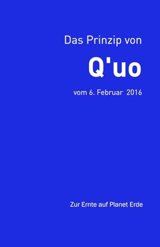 Das Prinzip von Q'uo (6. Februar 2016): Zur Ernte auf Planet Erde (Gesamtarchiv Bündniskontakt, Band 17) von CREATESPACE