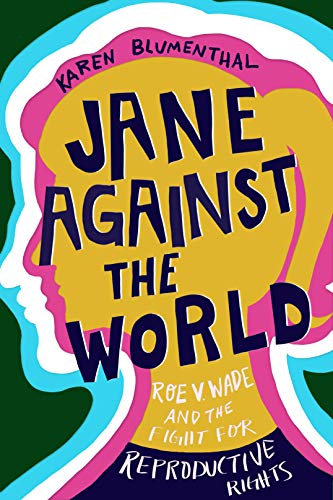 Jane Against the World: Roe V. Wade and the Fight for Reproductive Rights von Roaring Brook Press