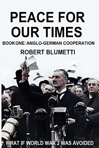 Peace for Our Time: Book One: Anglo-German Cooperation von Lulu.com