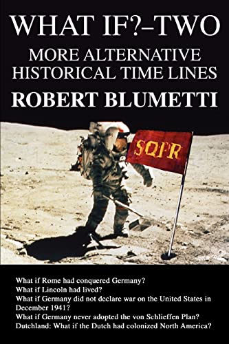 WHAT IF?-TWO: MORE ALTERNATIVE HISTORICAL TIME LINES von iUniverse