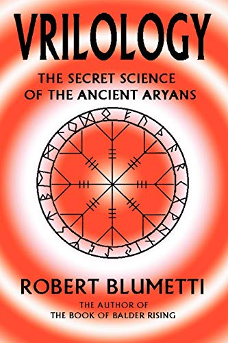 <b>VRILOLOGY</b>: THE SECRET SCIENCE OF THE ANCIENT ARYANS