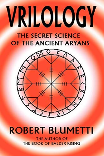 <b>VRILOLOGY</b>: THE SECRET SCIENCE OF THE ANCIENT ARYANS