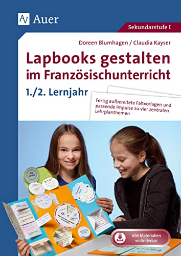 Lapbooks gestalten im Französischunterricht 5-6: Fertig aufbereitete Faltvorlagen und passende Impulse zu vier zentralen Lehrplanthemen (5. und 6. Klasse) von Auer Verlag i.d.AAP LW