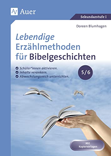Lebendige Erzählmethoden für Bibelgeschichten 5-6: Schüler*innen aktivieren. Inhalte verankern. Abwechslungsreich unterrichten. (5. und 6. Klasse)