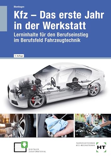 KFZ -- Das erste Jahr in der Werkstatt: Lerninhalte für den Berufseinstieg im Berufsfeld Fahrzeugtechnik