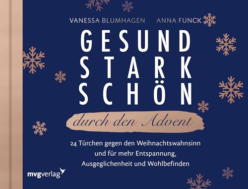 Gesund, stark, schön durch den Advent: 24 Türchen gegen den Weihnachtswahnsinn und für mehr Entspannung, Ausgeglichenheit und Wohlbefinden Gesund, stark, schön durch den Advent: 24 Türchen gegen den Weihnachtswahnsinn und für mehr Entspannung, Ausgeglichenheit und Wohlbefinden