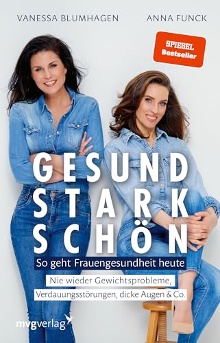 Gesund, stark, schön: So geht Frauengesundheit heute. Nie wieder Gewichtsprobleme, Verdauungsstörungen, dicke Augen & Co. Ganzheitliches Gesundheitswissen (SPIEGEL-BESTSELLER) von mvg Verlag