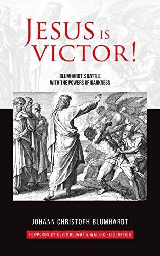 Jesus is Victor!: Blumhardt's Battle with the Powers of Darkness