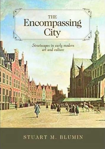 The Encompassing City: Streetscapes in Early Modern Art and Culture von Manchester University Press