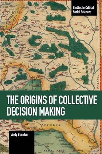 Origins of Collective Decision Making (Studies in Critical Social Sciences)