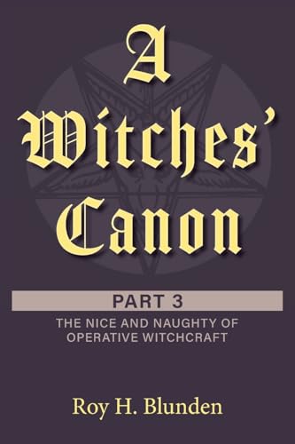 A Witches' Canon Part 3: The Nice and Naughty of Operative Witchcraft