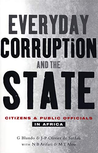 Everyday Corruption And the State: Citizens And Public Officials in Africa