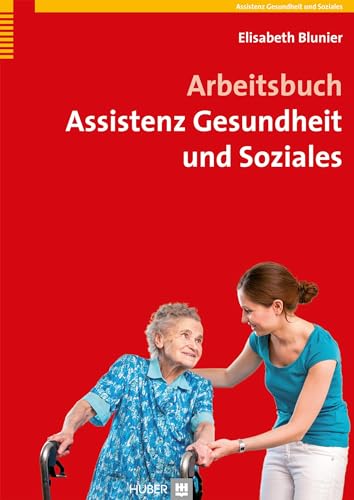 Arbeitsbuch Assistenz Gesundheit und Soziales von Hogrefe AG