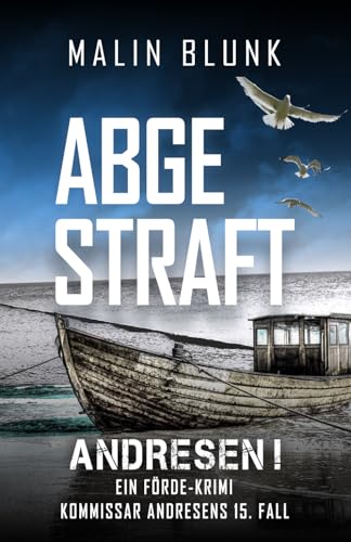 ANDRESEN! Abgestraft: Kommissar Andresens 15. Fall (Ein Förde-Krimi, Band 15) von Independently published