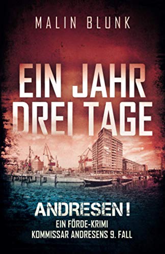 ANDRESEN! Ein Jahr, drei Tage: Kommissar Andresens 9. Fall (Ein Förde-Krimi, Band 9) von Independently published