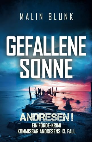 ANDRESEN! Gefallene Sonne: Kommissar Andresens 13. Fall (Ein Förde-Krimi, Band 13) von Independently published