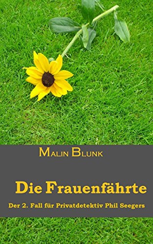 Die Frauenfährte: Der 2. Fall für Privatdetektiv Phil Seegers (Ein Fall für Privatdetektiv Phil Seegers, Band 2) von CreateSpace Independent Publishing Platform
