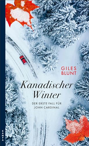 Kanadischer Winter: Der erste Fall für John Cardinal von Kampa Verlag